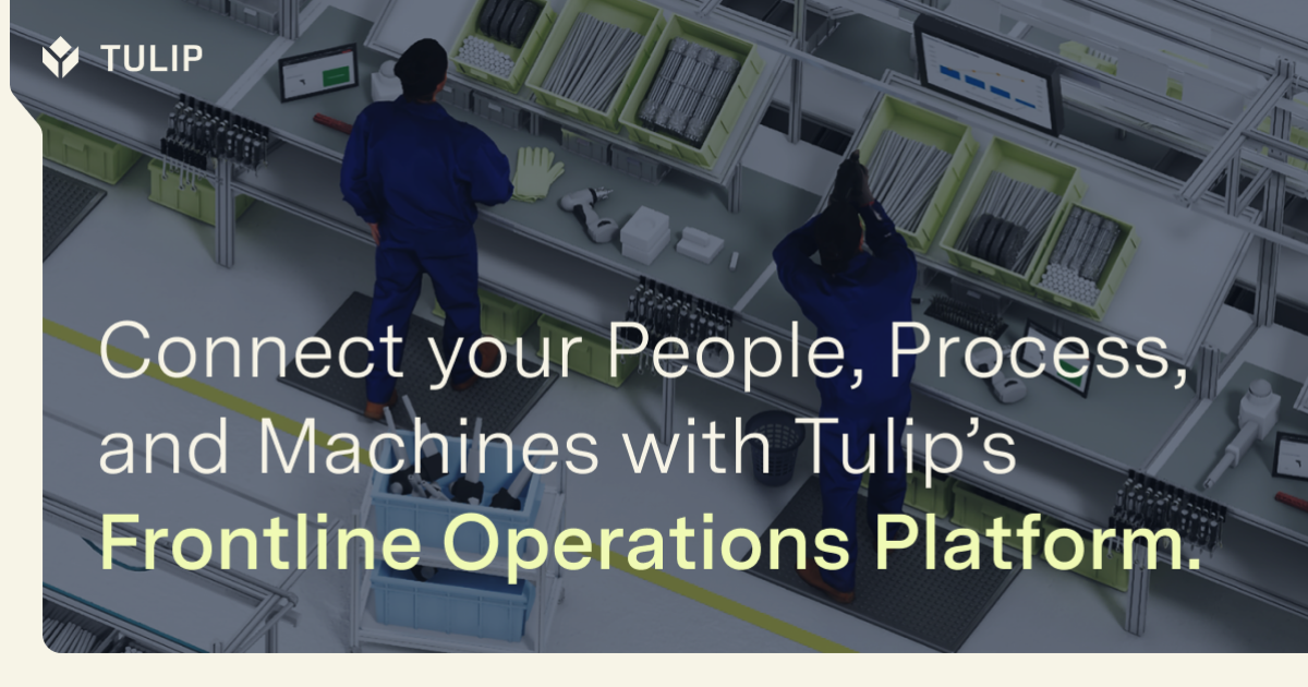 Industrial Products Manufacturing Software | Tulip